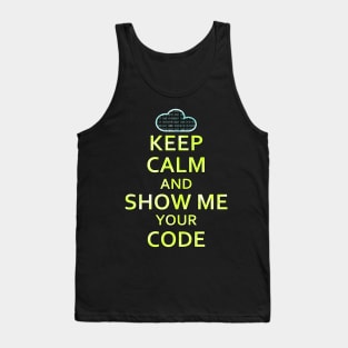 Keep Calm And Show Me Your Code Tank Top